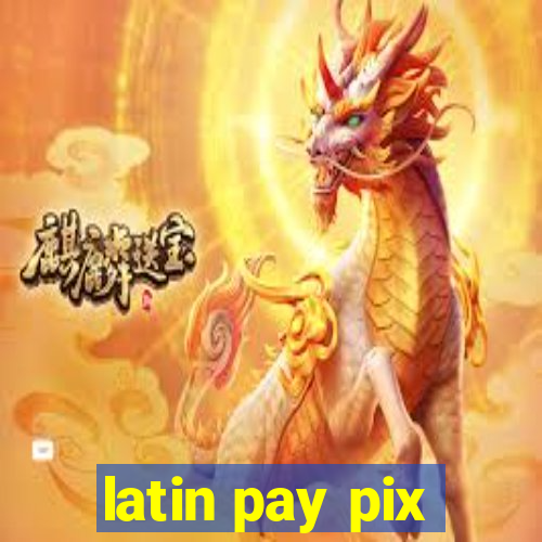 latin pay pix